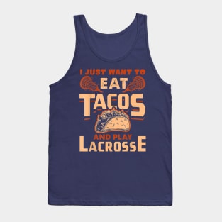 I Just Want To Eat Tacos And Play Lacrosse Tank Top